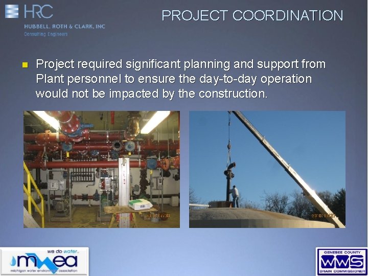 PROJECT COORDINATION n Project required significant planning and support from Plant personnel to ensure