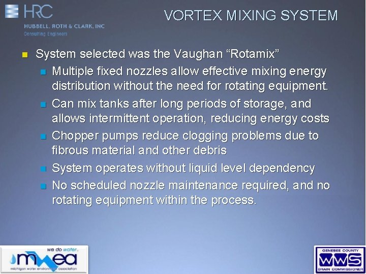 VORTEX MIXING SYSTEM n System selected was the Vaughan “Rotamix” n Multiple fixed nozzles