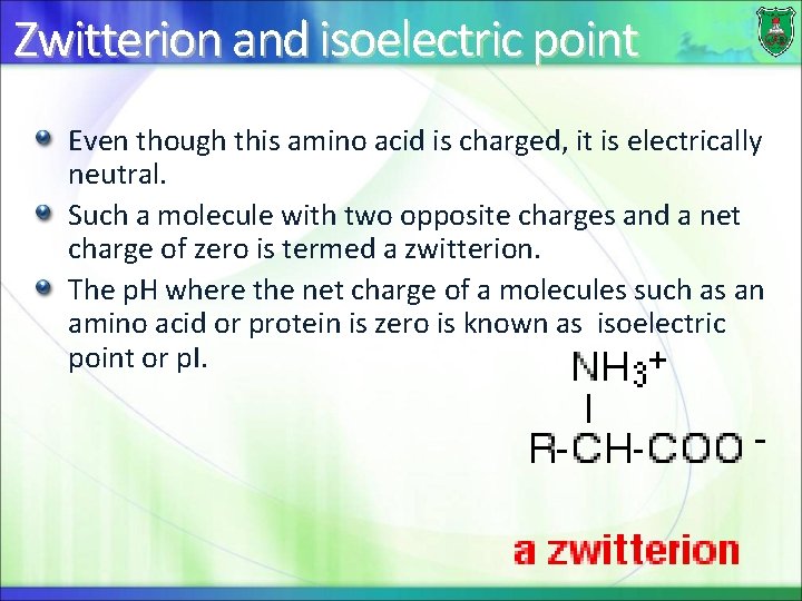 Zwitterion and isoelectric point Even though this amino acid is charged, it is electrically