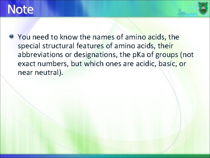 Note You need to know the names of amino acids, the special structural features