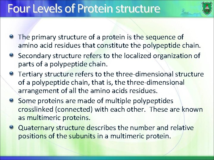 Four Levels of Protein structure The primary structure of a protein is the sequence