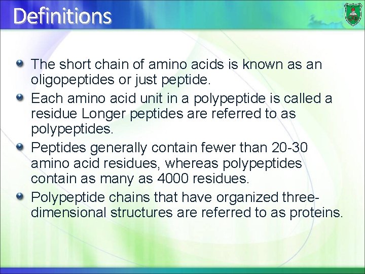 Definitions The short chain of amino acids is known as an oligopeptides or just