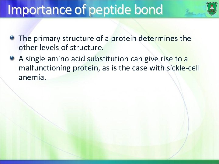 Importance of peptide bond The primary structure of a protein determines the other levels