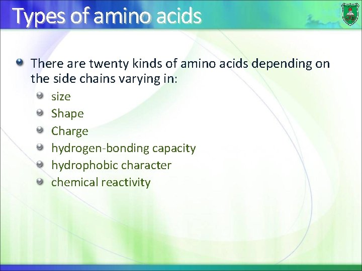 Types of amino acids There are twenty kinds of amino acids depending on the