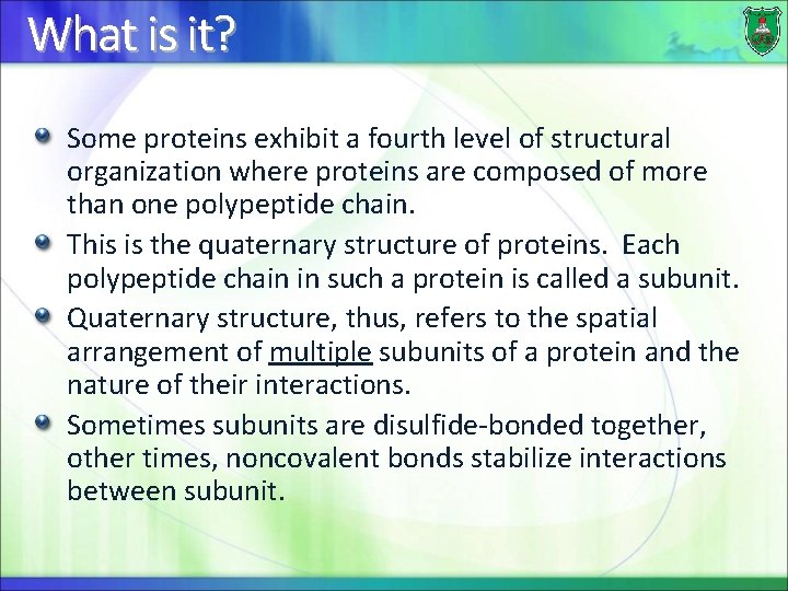 What is it? Some proteins exhibit a fourth level of structural organization where proteins