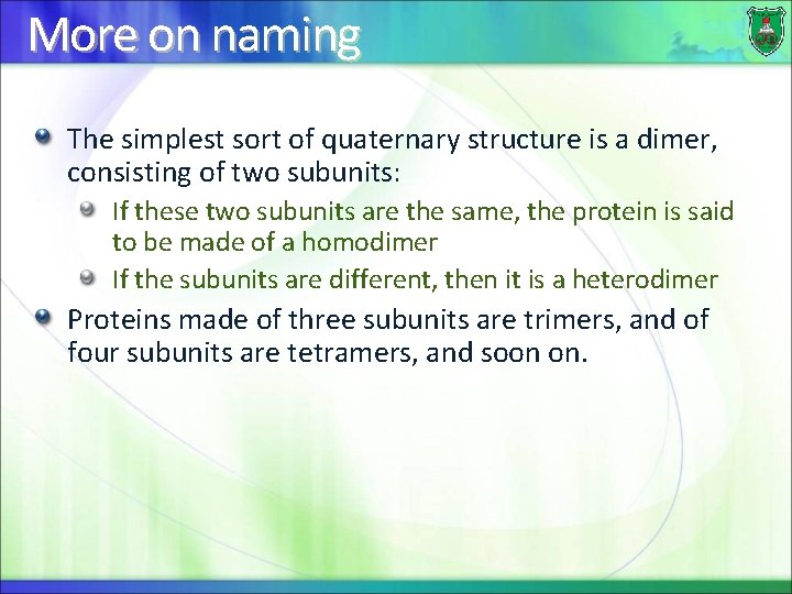 More on naming The simplest sort of quaternary structure is a dimer, consisting of