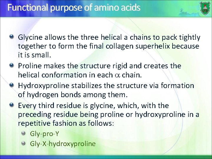 Functional purpose of amino acids Glycine allows the three helical a chains to pack