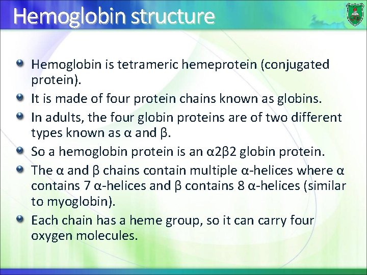 Hemoglobin structure Hemoglobin is tetrameric hemeprotein (conjugated protein). It is made of four protein