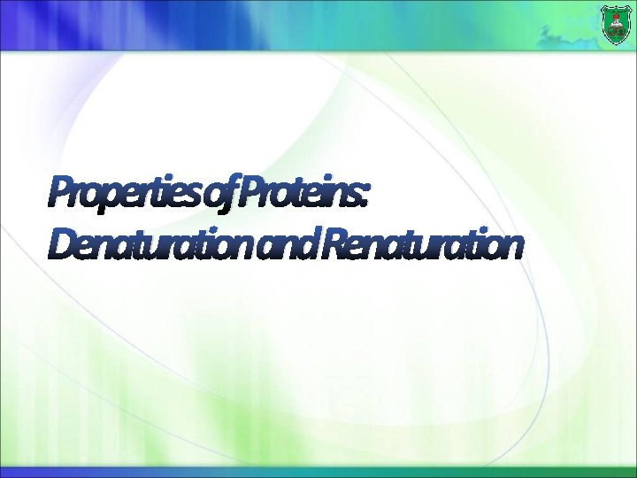 Propertiesof. Proteins: Denaturationand. Renaturation 