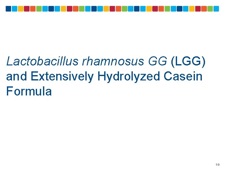 Lactobacillus rhamnosus GG (LGG) and Extensively Hydrolyzed Casein Formula 50 