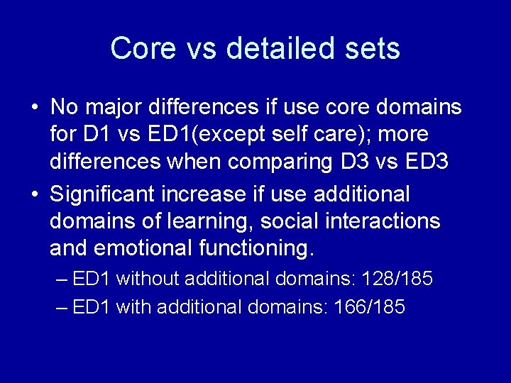 Core vs detailed sets • No major differences if use core domains for D