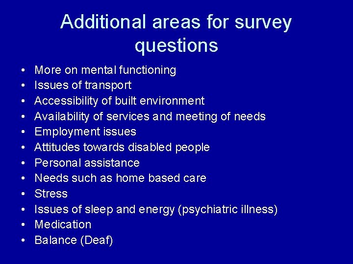 Additional areas for survey questions • • • More on mental functioning Issues of