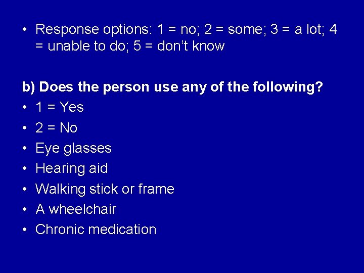  • Response options: 1 = no; 2 = some; 3 = a lot;