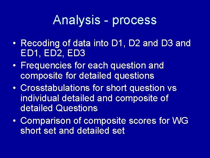 Analysis - process • Recoding of data into D 1, D 2 and D