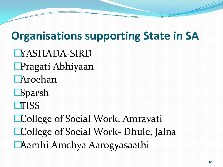 Organisations supporting State in SA �YASHADA-SIRD �Pragati Abhiyaan �Aroehan �Sparsh �TISS �College of Social