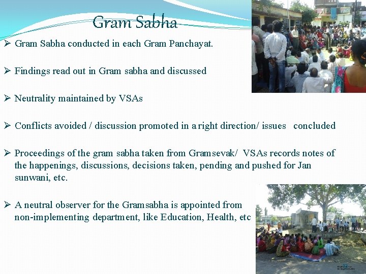 Gram Sabha Ø Gram Sabha conducted in each Gram Panchayat. Ø Findings read out