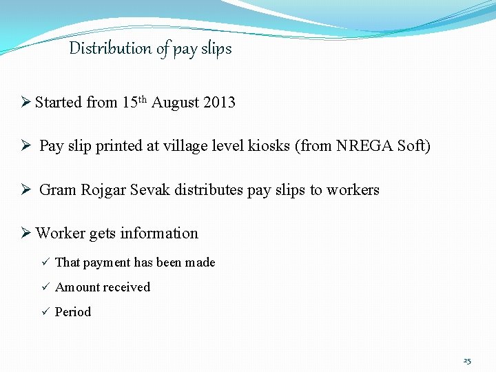 Distribution of pay slips Ø Started from 15 th August 2013 Ø Pay slip