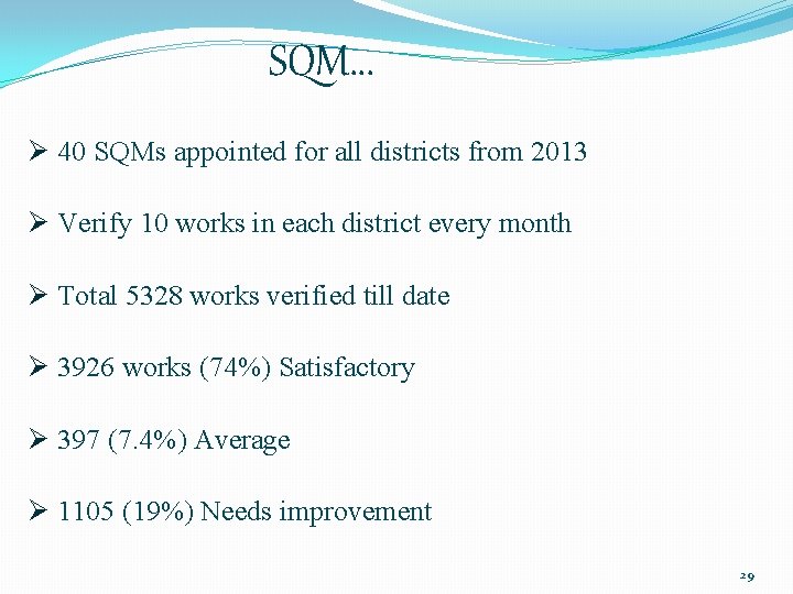 SQM… Ø 40 SQMs appointed for all districts from 2013 Ø Verify 10 works