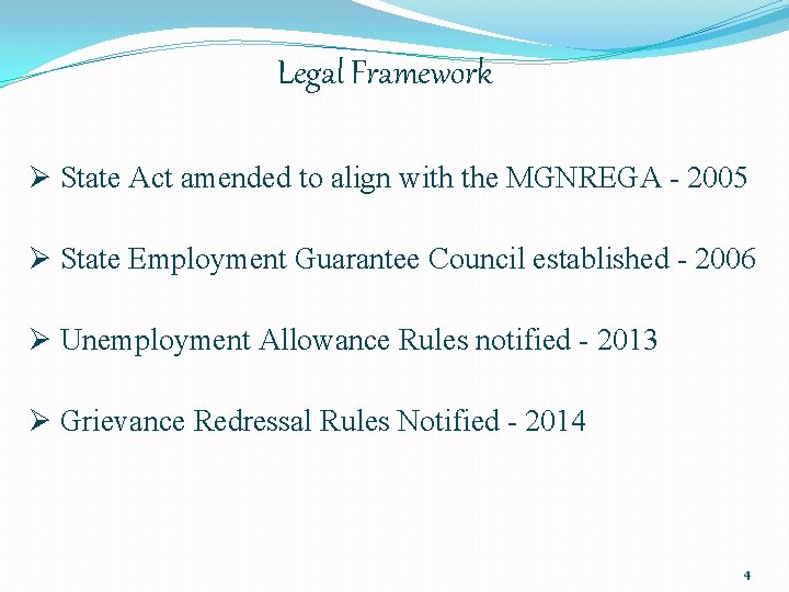 Legal Framework Ø State Act amended to align with the MGNREGA - 2005 Ø