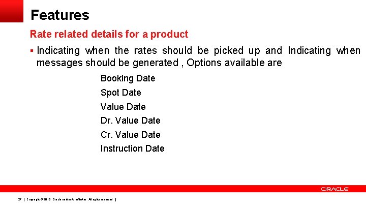 Features Rate related details for a product § Indicating when the rates should be
