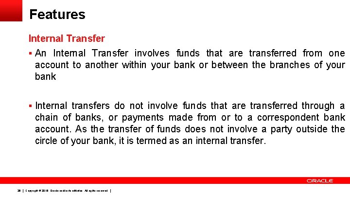 Features Internal Transfer § An Internal Transfer involves funds that are transferred from one