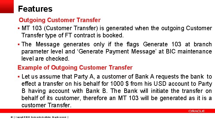 Features Outgoing Customer Transfer § MT 103 (Customer Transfer) is generated when the outgoing