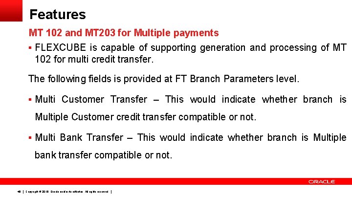 Features MT 102 and MT 203 for Multiple payments § FLEXCUBE is capable of