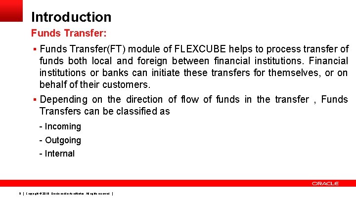 Introduction Funds Transfer: § Funds Transfer(FT) module of FLEXCUBE helps to process transfer of