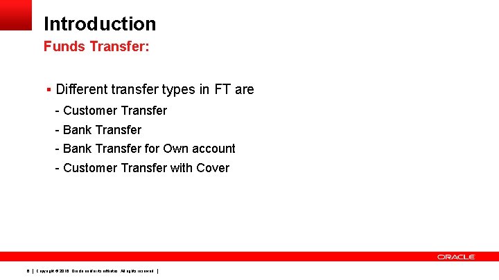 Introduction Funds Transfer: § Different transfer types in FT are - Customer Transfer -
