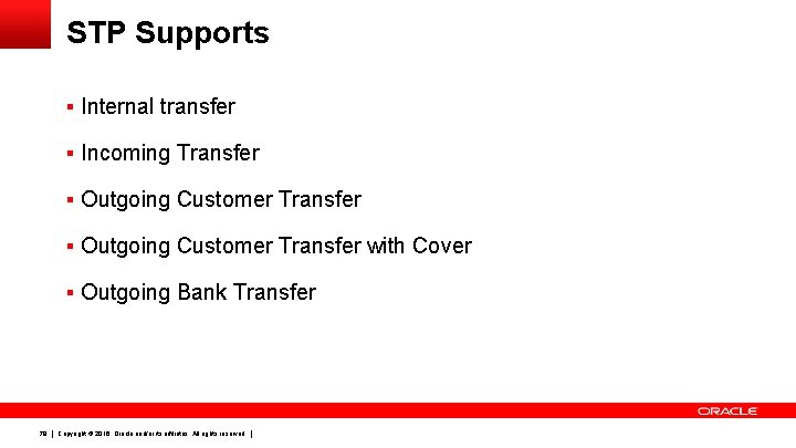 STP Supports § Internal transfer § Incoming Transfer § Outgoing Customer Transfer with Cover