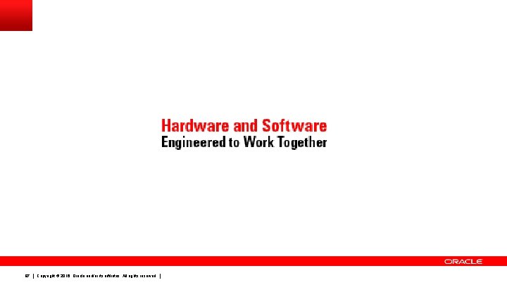 87 Copyright © 2016, Oracle and/or its affiliates. All rights reserved. 