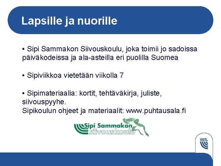 Lapsille ja nuorille • Sipi Sammakon Siivouskoulu, joka toimii jo sadoissa päiväkodeissa ja ala-asteilla