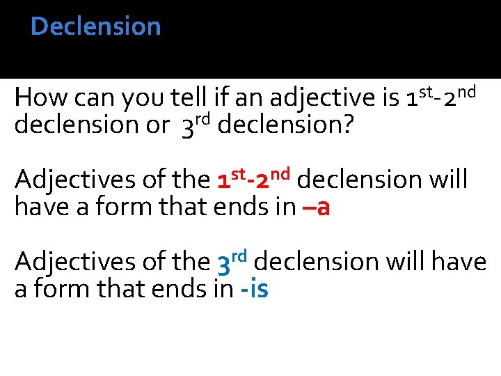 Declension How can you tell if an adjective is 1 st-2 nd declension or