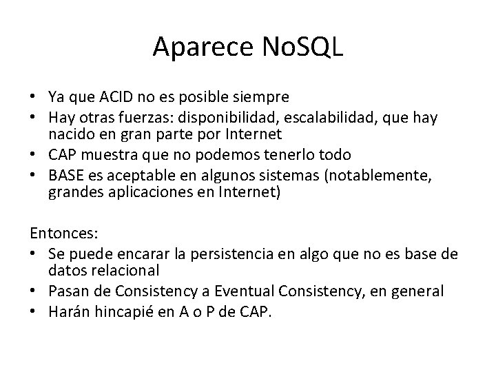 Aparece No. SQL • Ya que ACID no es posible siempre • Hay otras Aparece No. SQL • Ya que ACID no es posible siempre • Hay otras