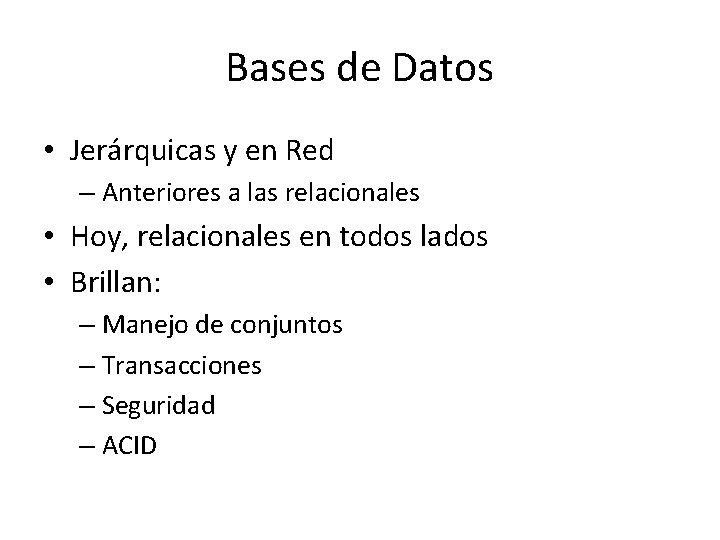 Bases de Datos • Jerárquicas y en Red – Anteriores a las relacionales • Bases de Datos • Jerárquicas y en Red – Anteriores a las relacionales •