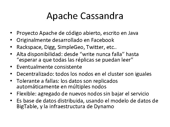 Apache Cassandra • • • Proyecto Apache de código abierto, escrito en Java Originalmente Apache Cassandra • • • Proyecto Apache de código abierto, escrito en Java Originalmente
