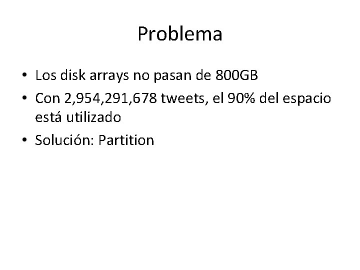 Problema • Los disk arrays no pasan de 800 GB • Con 2, 954, Problema • Los disk arrays no pasan de 800 GB • Con 2, 954,