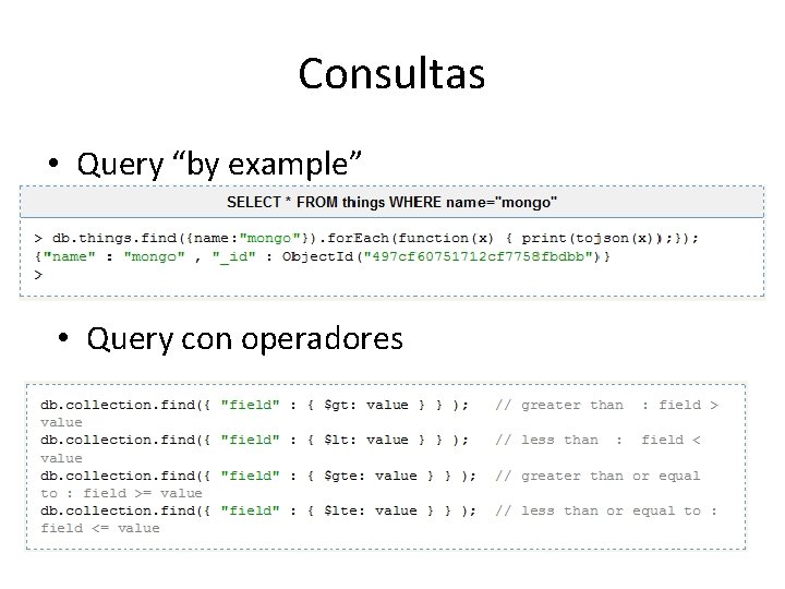 Consultas • Query “by example” • Query con operadores Consultas • Query “by example” • Query con operadores