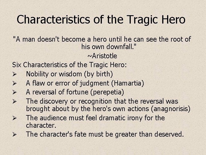 Characteristics of the Tragic Hero "A man doesn't become a hero until he can