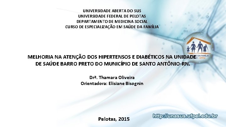 UNIVERSIDADE ABERTA DO SUS UNIVERSIDADE FEDERAL DE PELOTAS DEPARTAMENTO DE MEDICINA SOCIAL CURSO DE