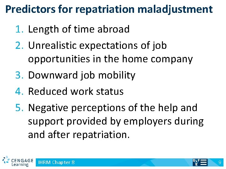 Predictors for repatriation maladjustment 1. Length of time abroad 2. Unrealistic expectations of job