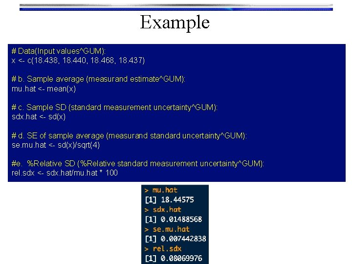 Example # Data(Input values^GUM): x <- c(18. 438, 18. 440, 18. 468, 18. 437)