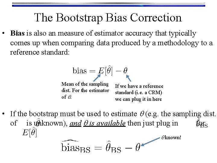 The Bootstrap Bias Correction • Bias is also an measure of estimator accuracy that