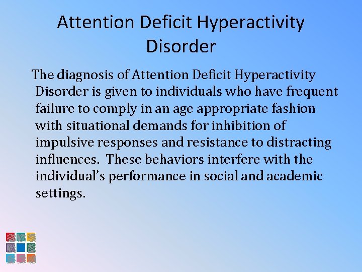 Attention Deficit Hyperactivity Disorder The diagnosis of Attention Deficit Hyperactivity Disorder is given to