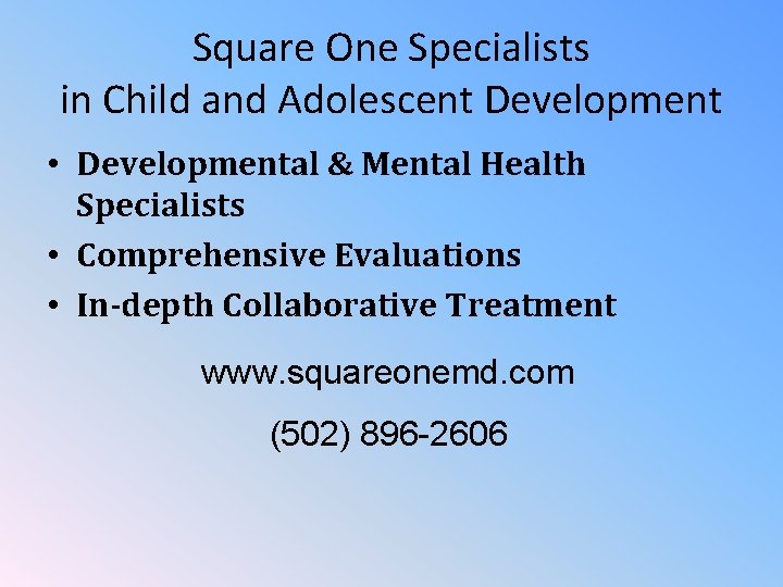 Square One Specialists in Child and Adolescent Development • Developmental & Mental Health Specialists