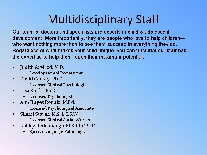 Multidisciplinary Staff Our team of doctors and specialists are experts in child & adolescent