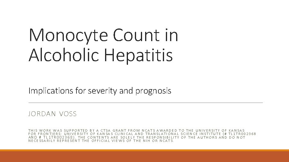 Monocyte Count in Alcoholic Hepatitis Implications for severity and prognosis JORDAN VOSS THIS WORK