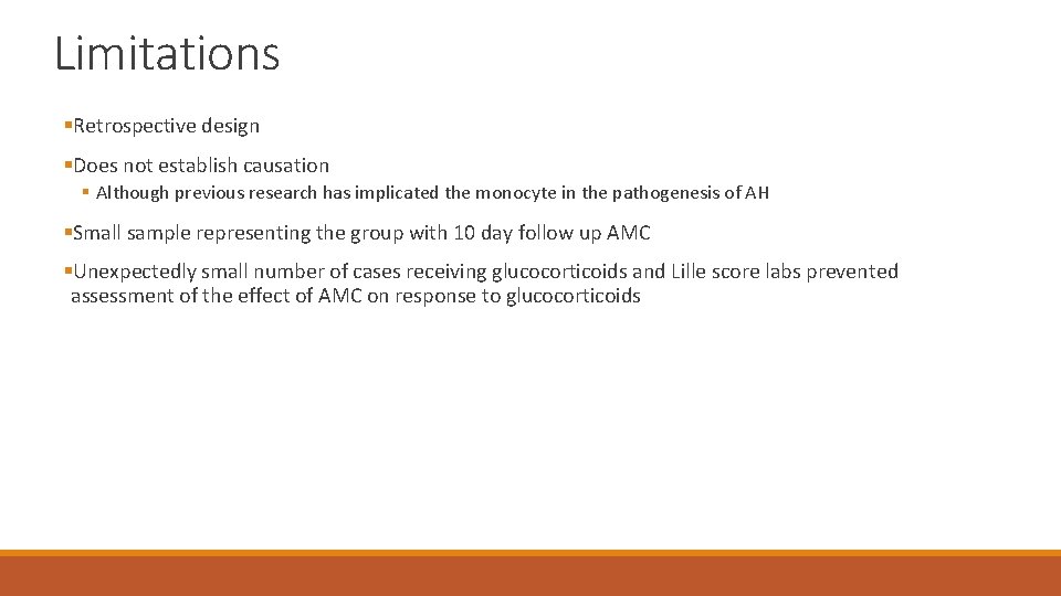 Limitations §Retrospective design §Does not establish causation § Although previous research has implicated the