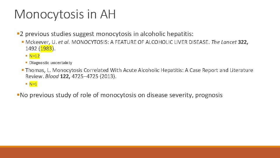 Monocytosis in AH § 2 previous studies suggest monocytosis in alcoholic hepatitis: § Mckeever,