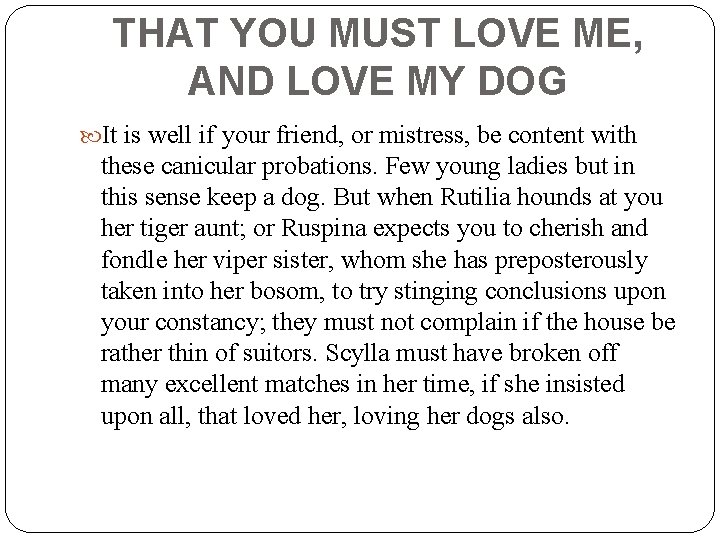 THAT YOU MUST LOVE ME, AND LOVE MY DOG It is well if your